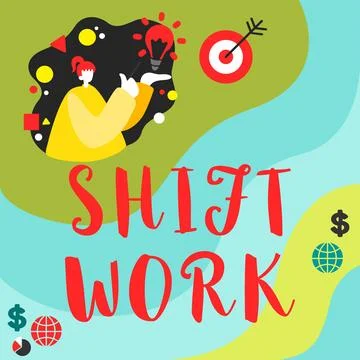 Sign displaying Shift Work. Word for work comprising periods in which groups of Stock Illustration