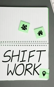 Sign displaying Shift Work. Word for work comprising periods in which groups of Stock Photos