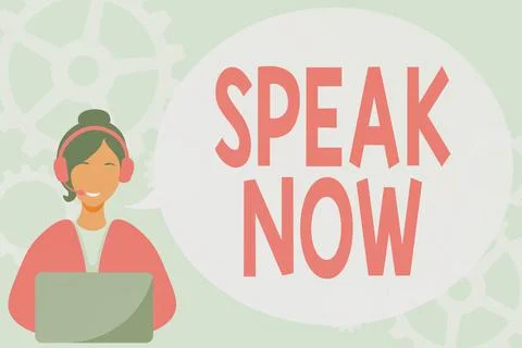 Sign displaying Speak Now. Internet Concept Communicate to us your feelings and Illustration