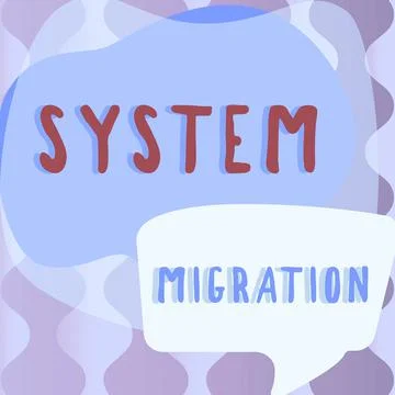 Sign displaying System Migration. Business overview moving from the use of on Illustration