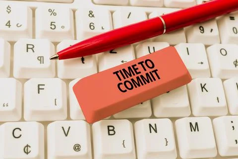 Sign displaying Time To Commit. Business concept Engagement or obligation that Stockfoto's