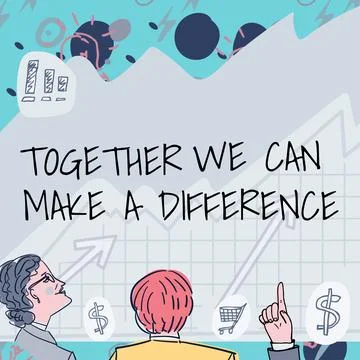 Sign displaying Together We Can Make A Difference. Business idea Unity can makes Stock Illustration
