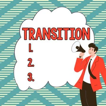 Sign displaying Transition. Internet Concept a dramatic or sweeping alteration Stock Illustration