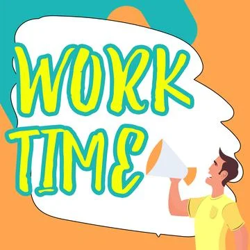 Sign displaying Work Time. Concept meaning period starts when temporary workers Illustrazione stock