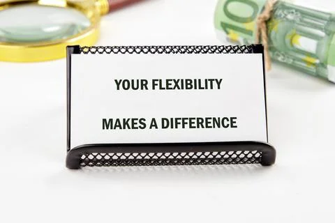 A sign saying Your flexibility makes a difference highlights the value of a.. Stock Photos