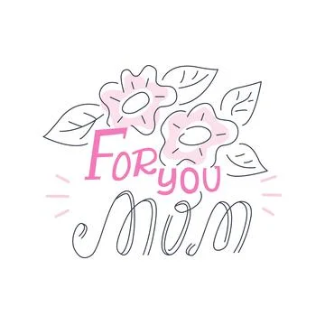 Simple vector illustration with flowers and text, lettering For you mom. Can use Stock Illustration
