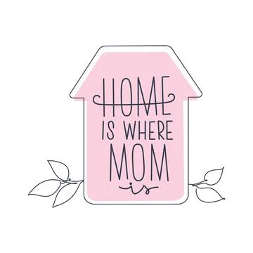 Simple vector illustration with quote Home is where mom is. Can use for sticker Stock Illustration
