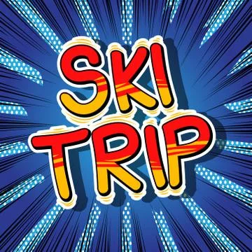 Ski Trip - Vector illustrated comic book style phrase. Stock Illustration
