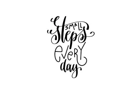 Small steps every day black and white hand lettering Stock Illustration