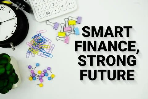 Smart Finance, Strong Future message with calculator, alarm clock and Stati.. Stock Photos