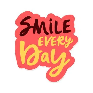 Smile every day. sticker Vector calligraphic illustration of hand drawn inscr Stock Illustration