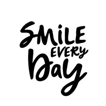 Smile every day. Vector calligraphic illustration of hand drawn inscriptions  Stock Illustration