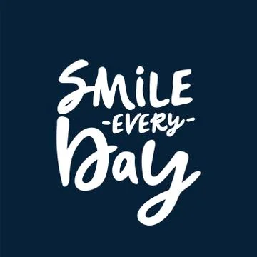Smile every day. Vector calligraphic illustration of hand drawn inscriptions  Stock Illustration