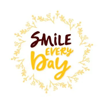 Smile every day. Vector calligraphic illustration of hand drawn inscriptions  Stock Illustration