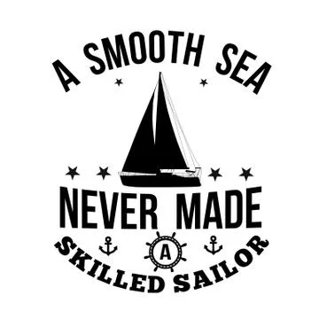 A smooth sea never made a skilled sailor typography print Stock Illustration