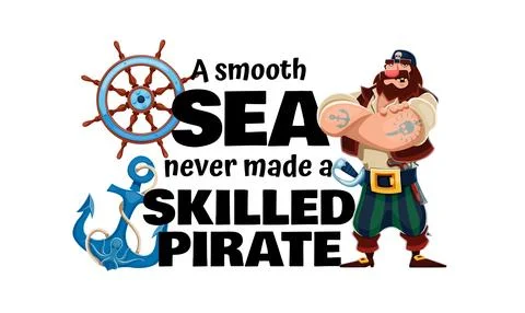 A smooth sea never made a skilled pirate, quote Stock Illustration