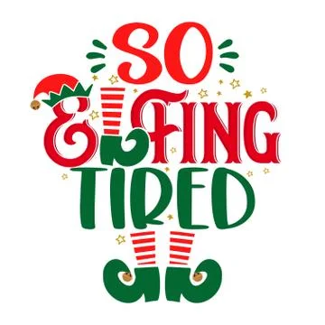 So elfing tired (so selfing tired) - phrase for Christmas clothes Stock Illustration