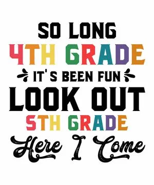 So Long 4th Grade it's been fun look out 5th Grade Here I Come Stock Illustration