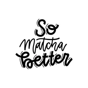 So matcha better. Linear calligraphy word art lettering vector illustration. Stock Illustration