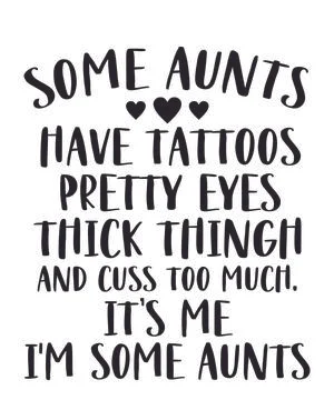 Some Aunts Have Tattoos Pretty Eyes Illustrazione stock