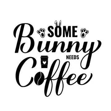 Some bunny needs coffee calligraphy hand lettering. Funny Easter quote. Vec.. Stock Illustration