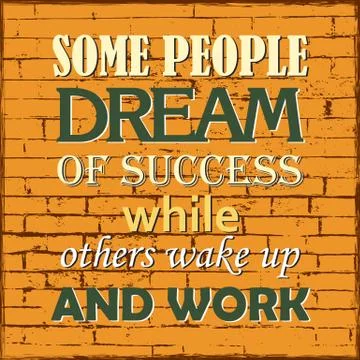 Some people dream of success while others wake up and work Stock Illustration