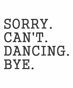 Sorry Can't Dancing Bye Stock Illustration