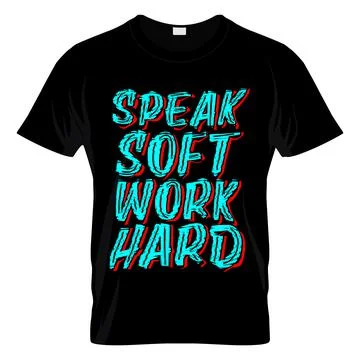 Speak Soft Work Hard T Shirt Design Vector Stock Illustration