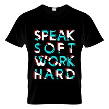 Speak Soft Work Hard T Shirt Design Vector Stock Illustration