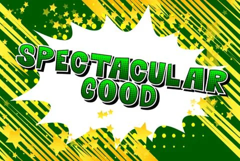 Spectacular Good - Vector illustrated comic book style phrase. Stock Illustration