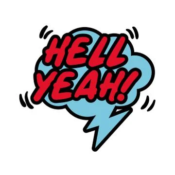 Speech bubble with expresion hell yeah word pop art flat style Stock Illustration