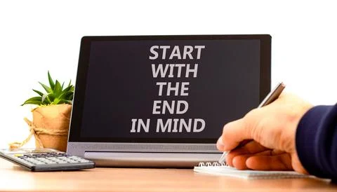 Start with the end in mind symbol. Concept words Start with the end in mind.. Stock Photos