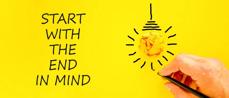 Start with the end in mind symbol. Concept words Start with the end in mind.. Stock Photos