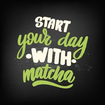 Start your day with a Matcha. Hand drawn lettering quote Stock Illustration