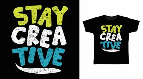 Stay creative typography design vector illustration ready for print on tee,.. Stock Illustration