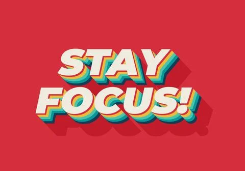 Stay focus. Text effect in 3D style with good colors Stock Illustration