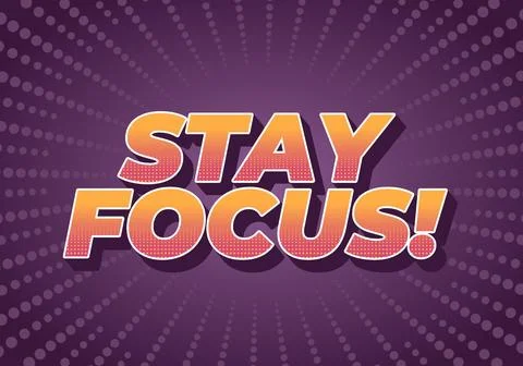 Stay focus. Text effect in 3D style with good colors Stock Illustration