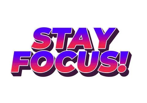 Stay focus. Text effect in 3D style with good colors Stock Illustration