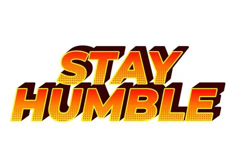 Stay humble. Text effect in 3D style with eye catching colors Stock Illustration