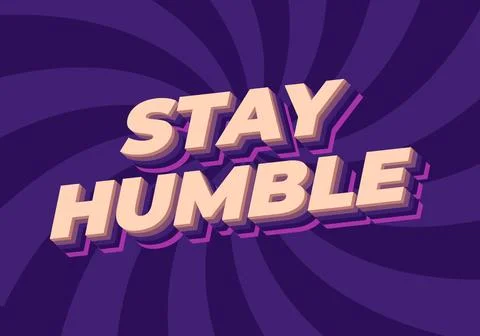 Stay humble. Text effect in 3D style with eye catching colors Stock Illustration