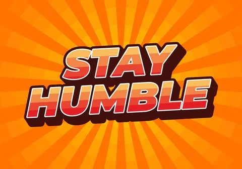 Stay humble. Text effect in 3D style with eye catching colors Stock Illustration