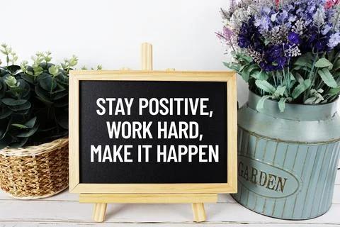 Stay Positive, Work Hard, Make It Happen Quotes Of Inspiration And Motivation Stock Photos