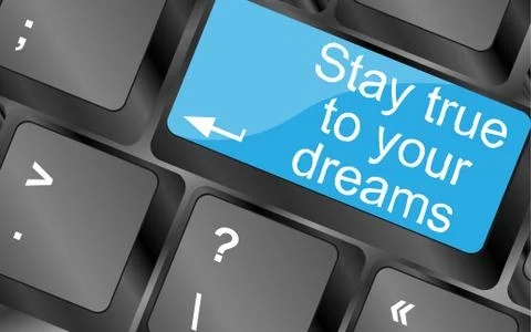 Stay true to your dreams.  Computer keyboard keys. Inspirational motivational Stock Illustration