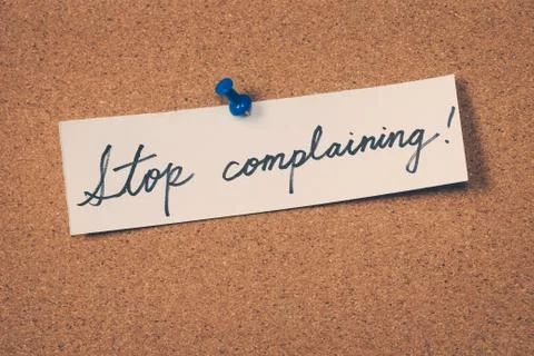 Stop Complaining Stock Photos