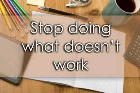 Stop doing what doesnt work - business concept with text Stock Photos