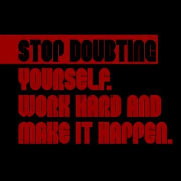 Stop Doubting Yourself, Work Hard And Make It Happen motivation quote Stock Illustration