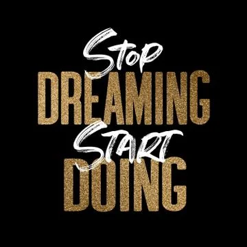 Stop dreaming start doing, gold and white inspirational motivation quote Stock Illustration