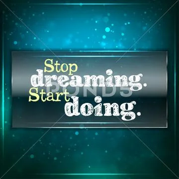Stop dreaming. start doing. イラスト素材