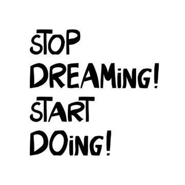 Stop dreaming start doing. Motivation quote. Cute hand drawn lettering in mod Stock Illustration