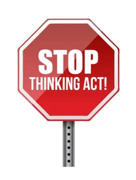 Stop thinking act sign illustration design over white Ilustração Stock
